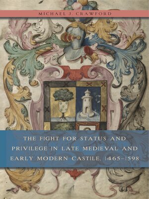 cover image of The Fight for Status and Privilege in Late Medieval and Early Modern Castile, 1465–1598